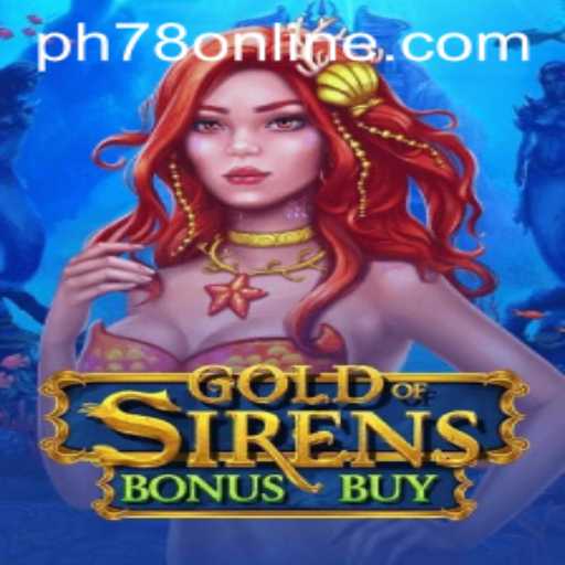 Unveiling GoldofSirensBonusBuy: The Ultimate Gaming Adventure with PH78